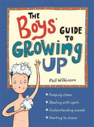 The Boys' Guide to Growing Up - Guide to Growing Up by Phil Wilkinson,Sarah Horne